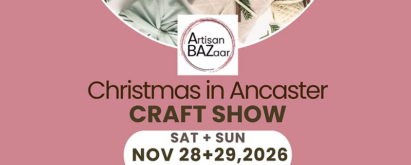 Artisan BAZaar Christmas in Ancaster Craft Show